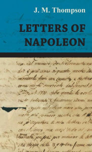 Title: Letters of Napoleon, Author: J M Thompson