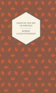 Title: Essays in the Art of Writing, Author: Robert Louis Stevenson