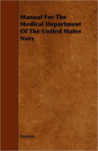 Title: Manual For The Medical Department Of The United States Navy, Author: Various