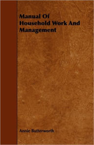 Title: Manual Of Household Work And Management, Author: Annie Butterworth