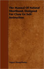 The Manual Of Natural Shorthand, Designed For Class Or Self-Instruction