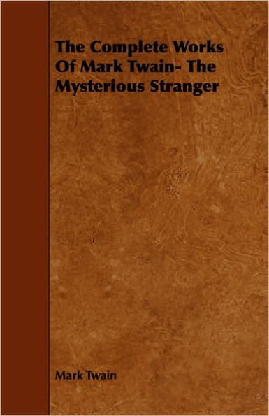 The Complete Works of Mark Twain- The Mysterious Stranger