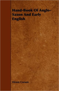 Title: Hand-Book Of Anglo-Saxon And Early English, Author: Hiram Corson