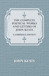 Title: The Complete Poetical Works And Letters Of John Keats - Cambridge Edition, Author: John Keats