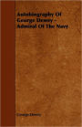 Autobiography Of George Dewey - Admiral Of The Navy