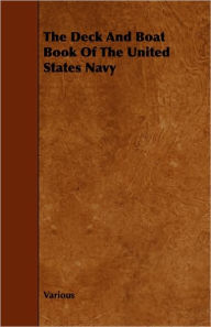 Title: The Deck And Boat Book Of The United States Navy, Author: United States