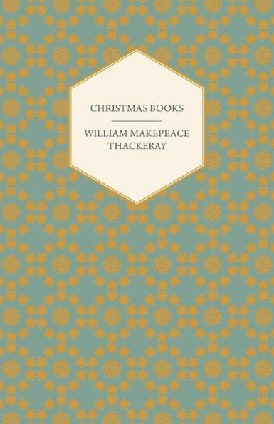 Christmas Books - Works of William Makepeace Thackeray