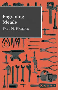 Title: Engraving Metals, Author: Paul N. Hasluck