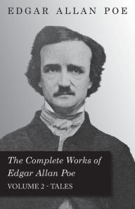 Title: The Complete Works Of Edgar Allan Poe - Volume 2 - Tales, Author: Edgar Allan Poe