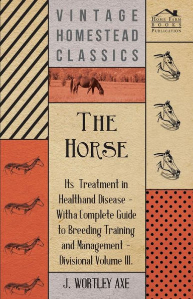 The Horse - Its Treatment In Health And Disease