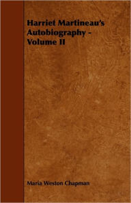 Harriet Martineau's Autobiography - Volume II