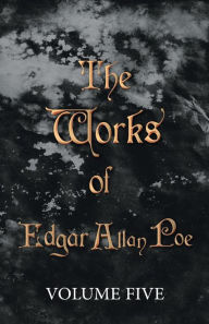 Title: The Works of Edgar Allan Poe - Volume Five, Author: Edgar Allan Poe