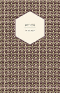 Title: Options - The Complete Works Of O. Henry - Vol. Vi, Author: O. Henry