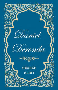 Title: Daniel Deronda - Vol. I, Author: George Eliot