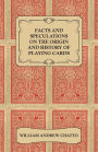 Facts and Speculations on the Origin and History of Playing Cards