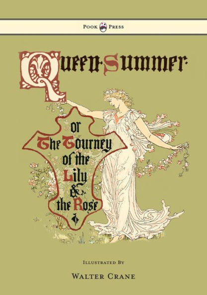 Queen Summer - Or the Tourney of Lily and Rose Illustrated by Walter Crane