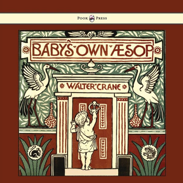 Baby's Own Aesop - Being the Fables Condensed Rhyme with Portable Morals Illustrated by Walter Crane