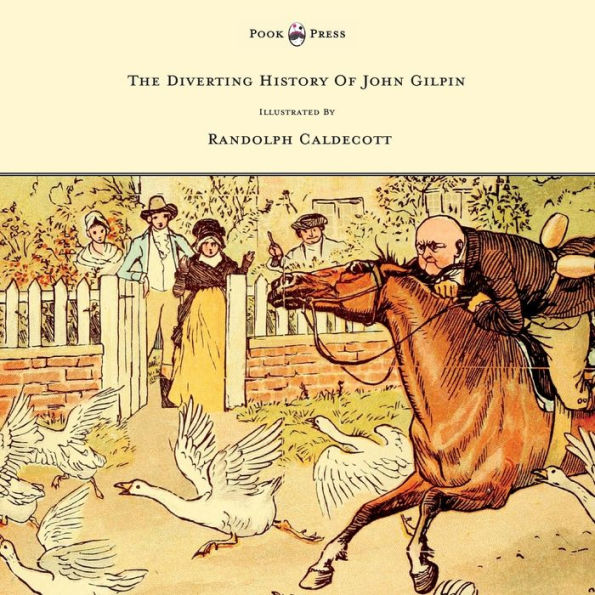 The Diverting History of John Gilpin - Showing How He Went Farther Than Intended, and Came Home Safe Again Illustrated by Randolph Caldecott