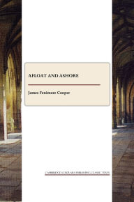 Title: Afloat and Ashore, Author: James Fenimore Cooper