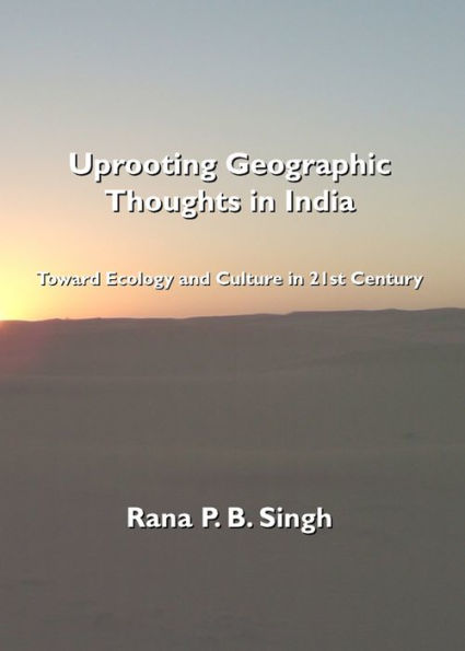 Uprooting Geographic Thoughts in India: Toward Ecology and Culture in 21st Century