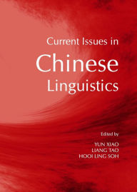 Title: Current Issues in Chinese Linguistics, Author: Hooi Ling Soh