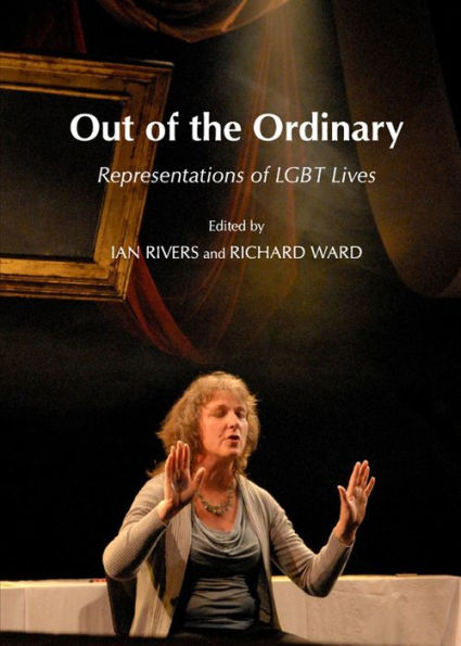 Out of the Ordinary: Representations of LGBT Lives