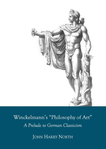 Winckelmann's Philosophy of Art: A Prelude to German Classicism