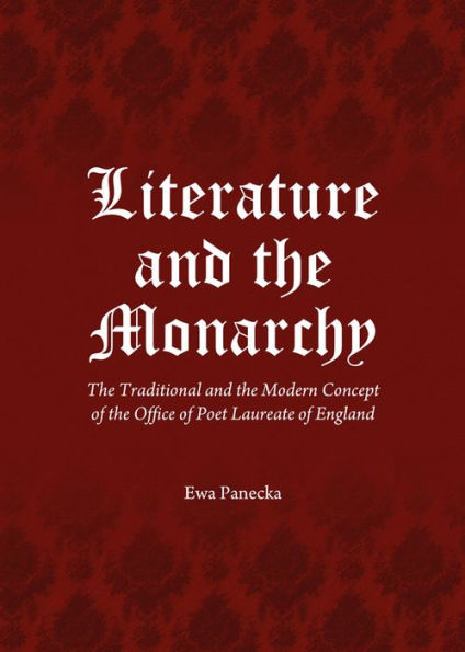 Literature and the Monarchy: The Traditional and the Modern Concept of the Office of Poet Laureate of England
