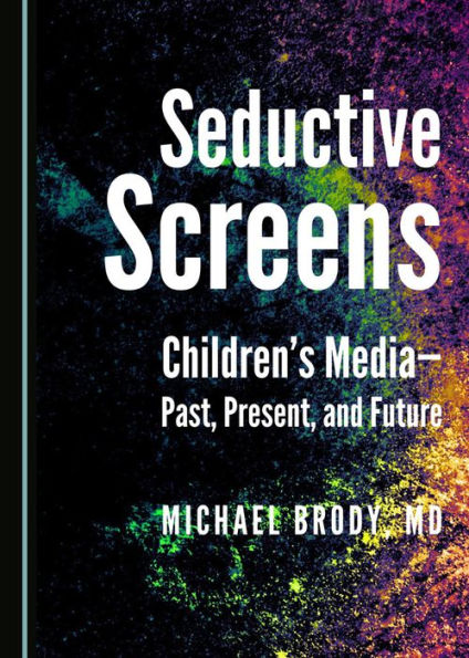 Seductive Screens: Children's Media - Past, Present, and Future