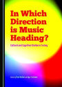 In Which Direction is Music Heading? Cultural and Cognitive Studies in Turkey: Cultural and Cognitive Studies in Turkey