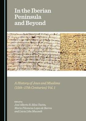 In the Iberian Peninsula and Beyond: A History of Jews and Muslims (15th-17th Centuries) Vols. 1 & 2