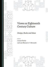 Views on Eighteenth Century Culture: Design, Books and Ideas