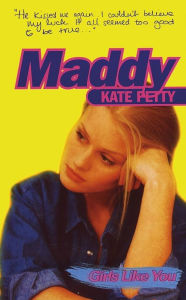 Title: Girls Like You: Maddy, Author: Kate Petty