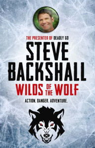 Title: Wilds of the Wolf (Falcon Chronicles Series #3), Author: Steve Backshall