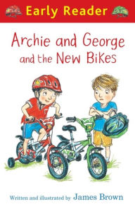 Title: Archie and George and the New Bikes (Early Reader), Author: James Brown