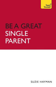 Title: Be a Great Single Parent, Author: Suzie Hayman