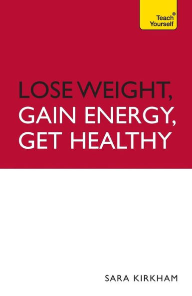 Lose Weight, Gain Energy, Get Healthy