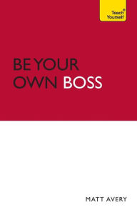 Title: Be your own Boss, Author: Matt Avery