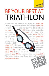 Title: Be Your Best At Triathlon: The authoritative guide to triathlon, from training to race day, Author: Steve Trew