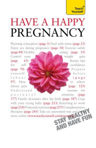 Title: Have A Happy Pregnancy: Teach Yourself, Author: Denise Tiran