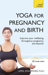 Title: Yoga For Pregnancy And Birth: Teach Yourself, Author: Uma Dinsmore-Tuli