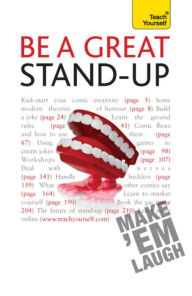 Title: Be a Great Stand-up: How to master the art of stand up comedy and making people laugh, Author: Logan Murray
