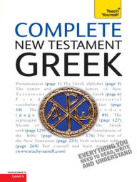 Title: Complete New Testament Greek: A Comprehensive Guide to Reading and Understanding New Testament Greek with Original Texts, Author: Gavin Betts
