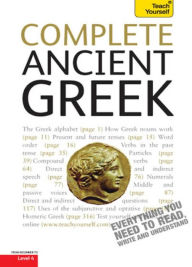 Title: Complete Ancient Greek: A Comprehensive Guide to Reading and Understanding Ancient Greek, with Original Texts, Author: Gavin Betts