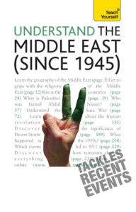 Title: Understand the Middle East (since 1945): Teach Yourself, Author: Stewart Ross