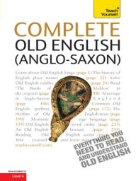Title: Complete Old English: A Comprehensive Guide to Reading and Understanding Old English, with Original Texts, Author: Mark Atherton