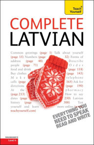 Title: Complete Latvian Beginner to Intermediate Book and Audio Course: Learn to read, write, speak and understand a new language with Teach Yourself, Author: Tereze Svilane