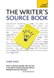 Title: The Writer's Source Book: Inspirational ideas for your creative writing, Author: Chris Sykes