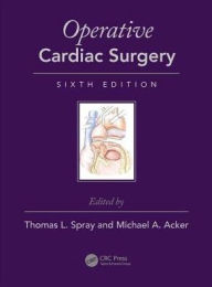 Title: Operative Cardiac Surgery / Edition 6, Author: Thomas L. Spray