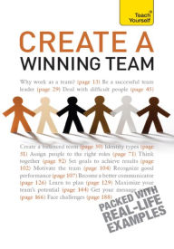 Title: Create a Winning Team: A practical guide to successful team leadership, Author: Kevin Benfield